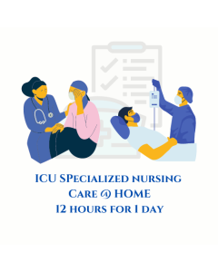 ICU SPECIALIZED NURSING @ HOME: 12 HOURS - 1 DAY